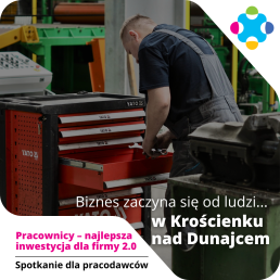 Mężczyzna w roboczym ubraniu pochyla się nad czerwoną szafką z narzędziami. Na zdjęciu widoczne są napisy: Biznes zaczyna się od ludzi... w Krościenku nad Dunajcem oraz Pracownicy - najlepsza inwestycja dla firmy 2.0 Spotkanie dla pracodawców.